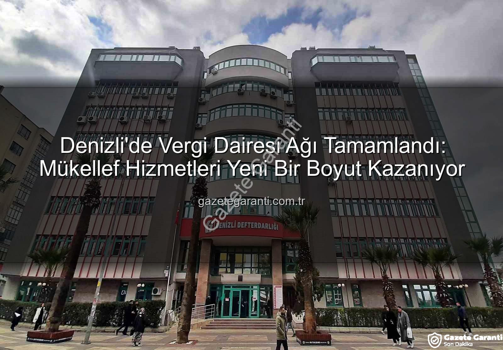 Denizli vergi dairesi - Denizli'de Vergi Dairesi Ağı Tamamlandı: Mükellef Hizmetleri Yeni Bir Boyut Kazanıyor