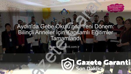 Aydın’da Gebe Okulu’nda Yeni Dönem: Bilinçli Anneler İçin Kapsamlı Eğitimler Tamamlandı