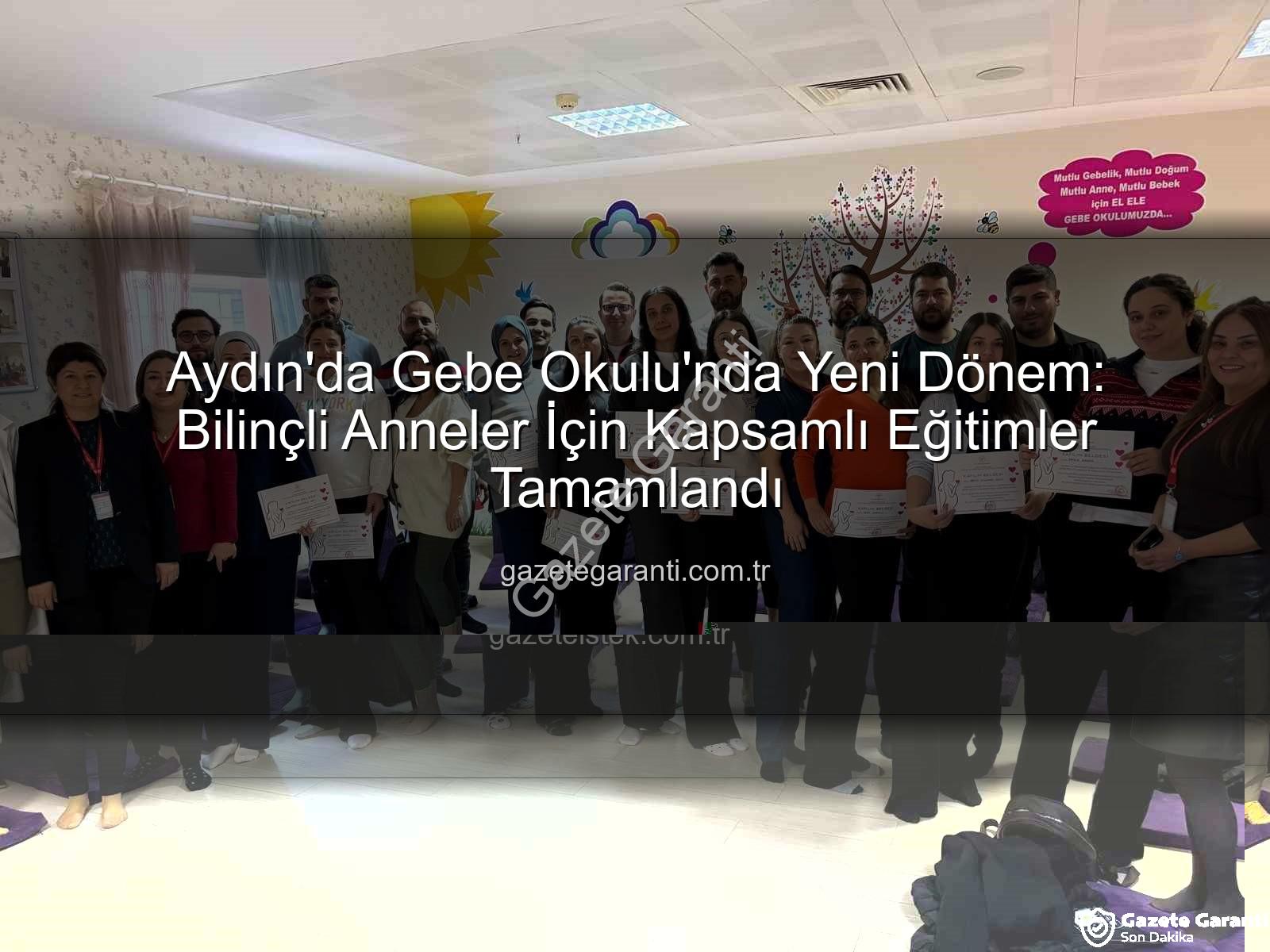 Gebe Okulu - Aydın'da Gebe Okulu'nda Yeni Dönem: Bilinçli Anneler İçin Kapsamlı Eğitimler Tamamlandı