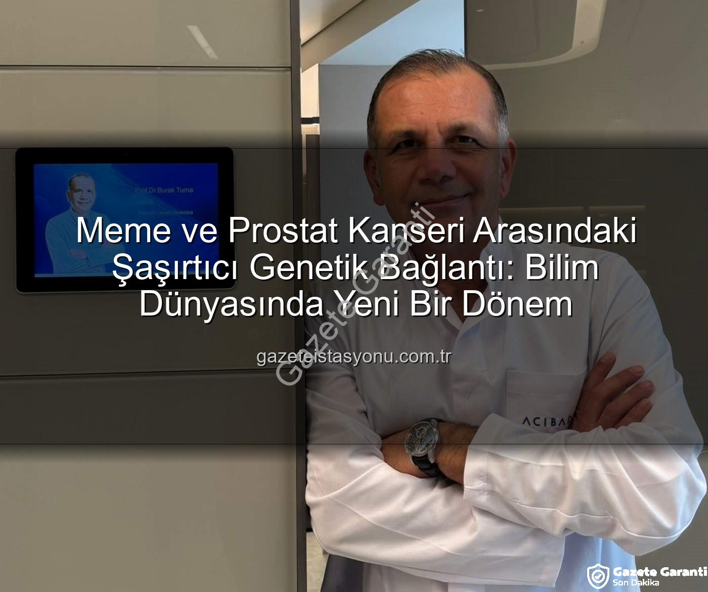 meme ve prostat kanseri genetik - Meme ve Prostat Kanseri Arasındaki Gizli Genetik Bağlantı Ortaya Çıktı: Uzmanlar Uyarıyor