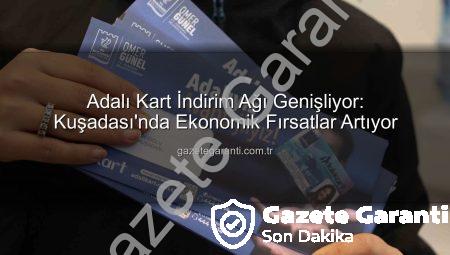 Adalı Kart İndirim Ağı Genişliyor: Kuşadası’nda Ekonomik Fırsatlar Artıyor