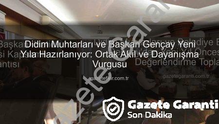 Didim Muhtarları ve Belediye Başkanı Hatice Gençay’dan Yeni Yıl Öncesi Kapsamlı Değerlendirme Toplantısı