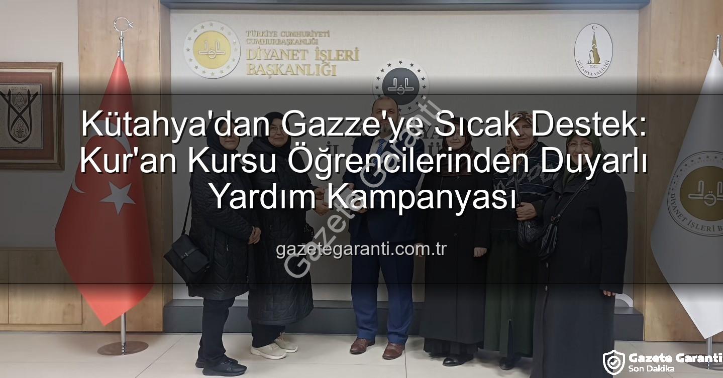 Gazze'ye destek - Kütahya'dan Gazze'ye Sıcak Destek: Kur'an Kursu Öğrencilerinden Duyarlı Yardım Kampanyası