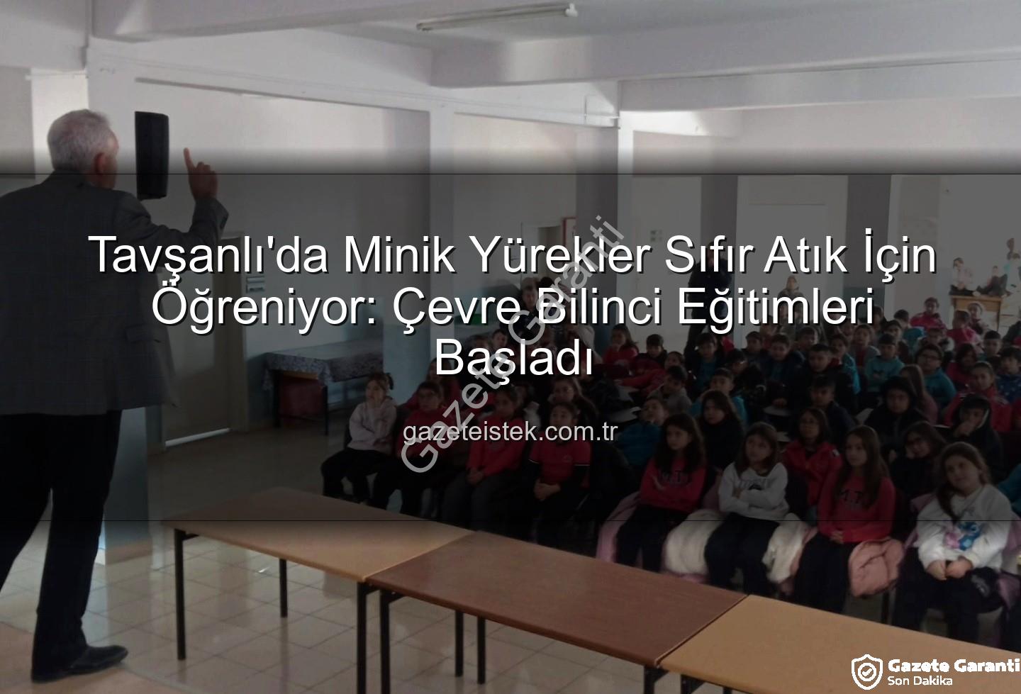 çevre eğitimi - Tavşanlı'da Minik Ellerden Geleceğe Yeşil Dokunuş: Öğrencilere Çevre ve Sıfır Atık Eğitimi