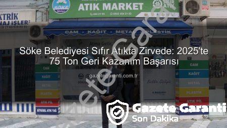 Söke Belediyesi Sıfır Atıkta Zirvede: 2025’te 75 Ton Geri Kazanım Başarısı