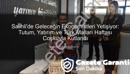 Salihli’de Geleceğin Ekonomistleri Yetişiyor: Tutum, Yatırım ve Türk Malları Haftası Coşkuyla Kutlandı