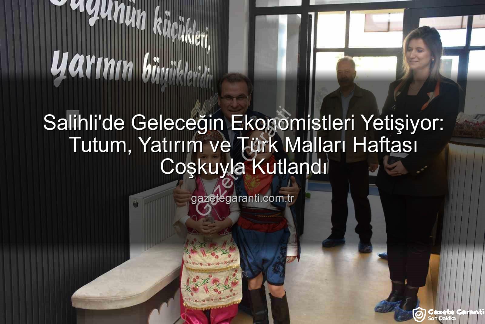Tutum Yatırım ve Türk Malları Haftası - Salihli'de Geleceğin Ekonomistleri Yetişiyor: Tutum, Yatırım ve Türk Malları Haftası Coşkuyla Kutlandı