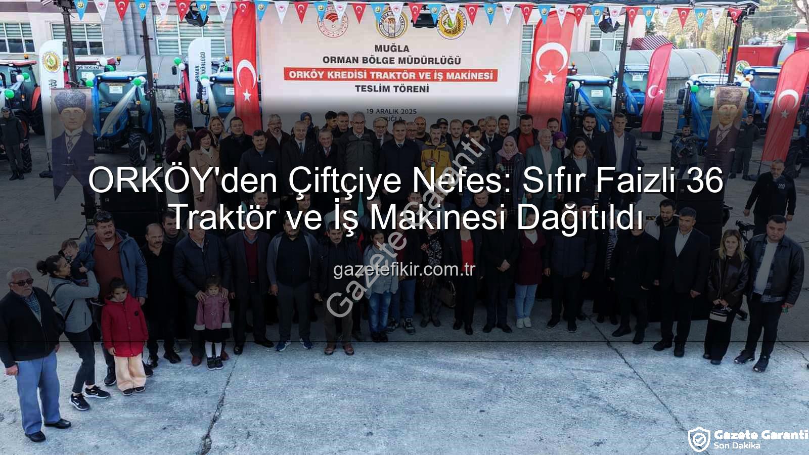sıfır faizli traktör desteği - ORKÖY Sıfır Faizli Traktör Desteğiyle Kırsal Kalkınmaya Güç Veriyor: Muğla ve Aydın'da 36 Traktör Hak Sahiplerine Teslim Edildi