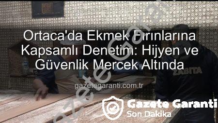 Ortaca’da Ekmek Fırınlarına Kapsamlı Denetim: Hijyen ve Güvenlik Mercek Altında