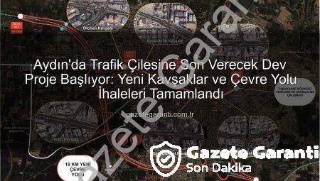 Aydın’da Trafik Çilesine Son Verecek Dev Proje Başlıyor: Yeni Kavşaklar ve Çevre Yolu İhaleleri Tamamlandı