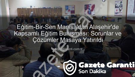 Eğitim-Bir-Sen Manisa’dan Alaşehir’de Kapsamlı Eğitim Buluşması: Sorunlar ve Çözümler Masaya Yatırıldı
