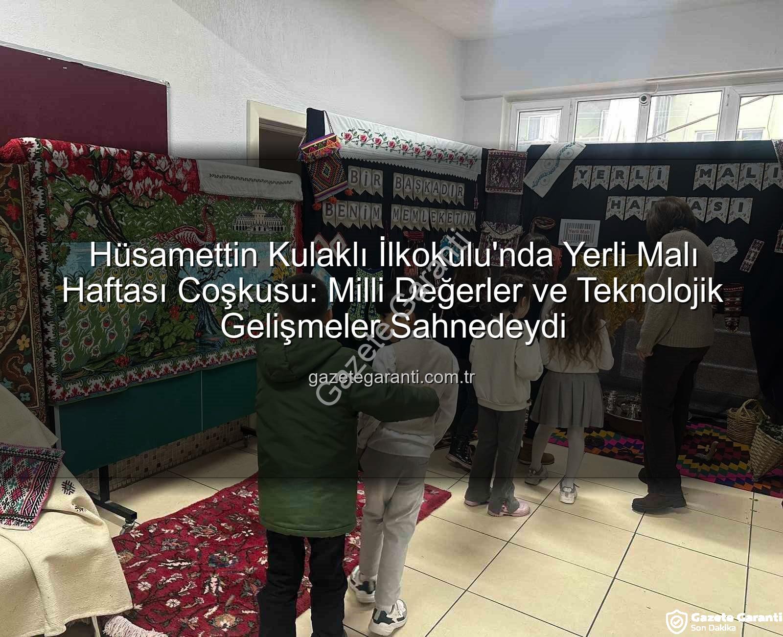Yerli Malı Haftası - Hüsamettin Kulaklı İlkokulu'nda Yerli Malı Haftası Coşkusu: Milli Değerler ve Teknolojik Gelişmeler Sahnedeydi