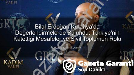Bilal Erdoğan Kütahya’da Değerlendirmelerde Bulundu: Türkiye’nin Katettiği Mesafeler ve Sivil Toplumun Rolü
